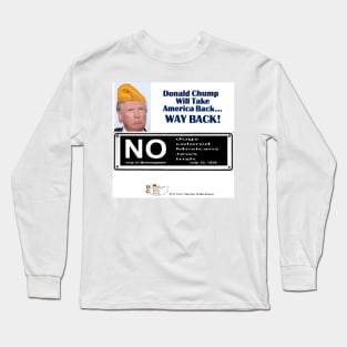 Donald Chump Will Take America Back Long Sleeve T-Shirt